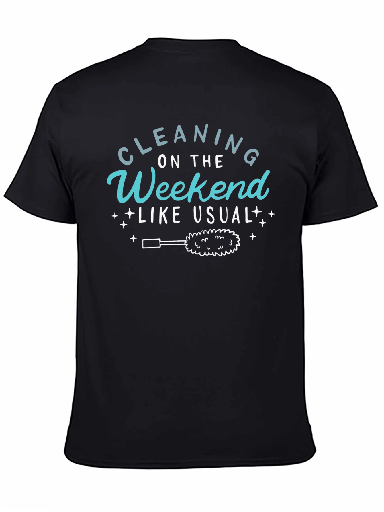 Cleaning On The Weekend Like Usual T-Shirt