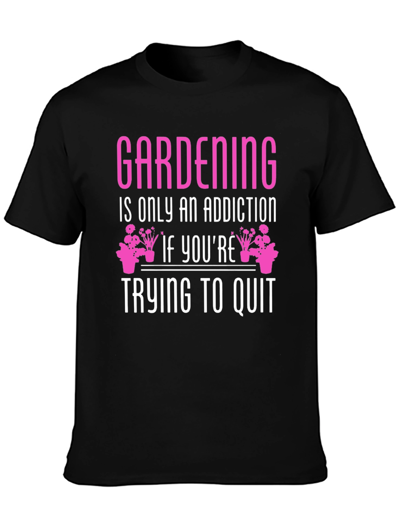 Gardening Addiction T-Shirt - Funny Gardener Tee