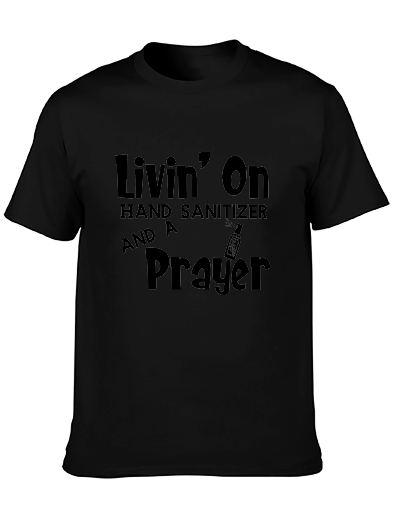 Livin on Hand Sanitizer & A Prayer Black T-Shirt