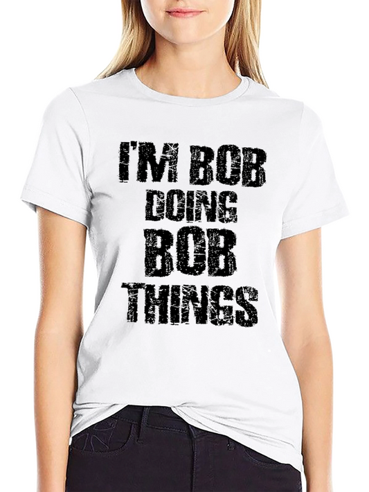Im Bob Doing Bob Things Black T-Shirt
