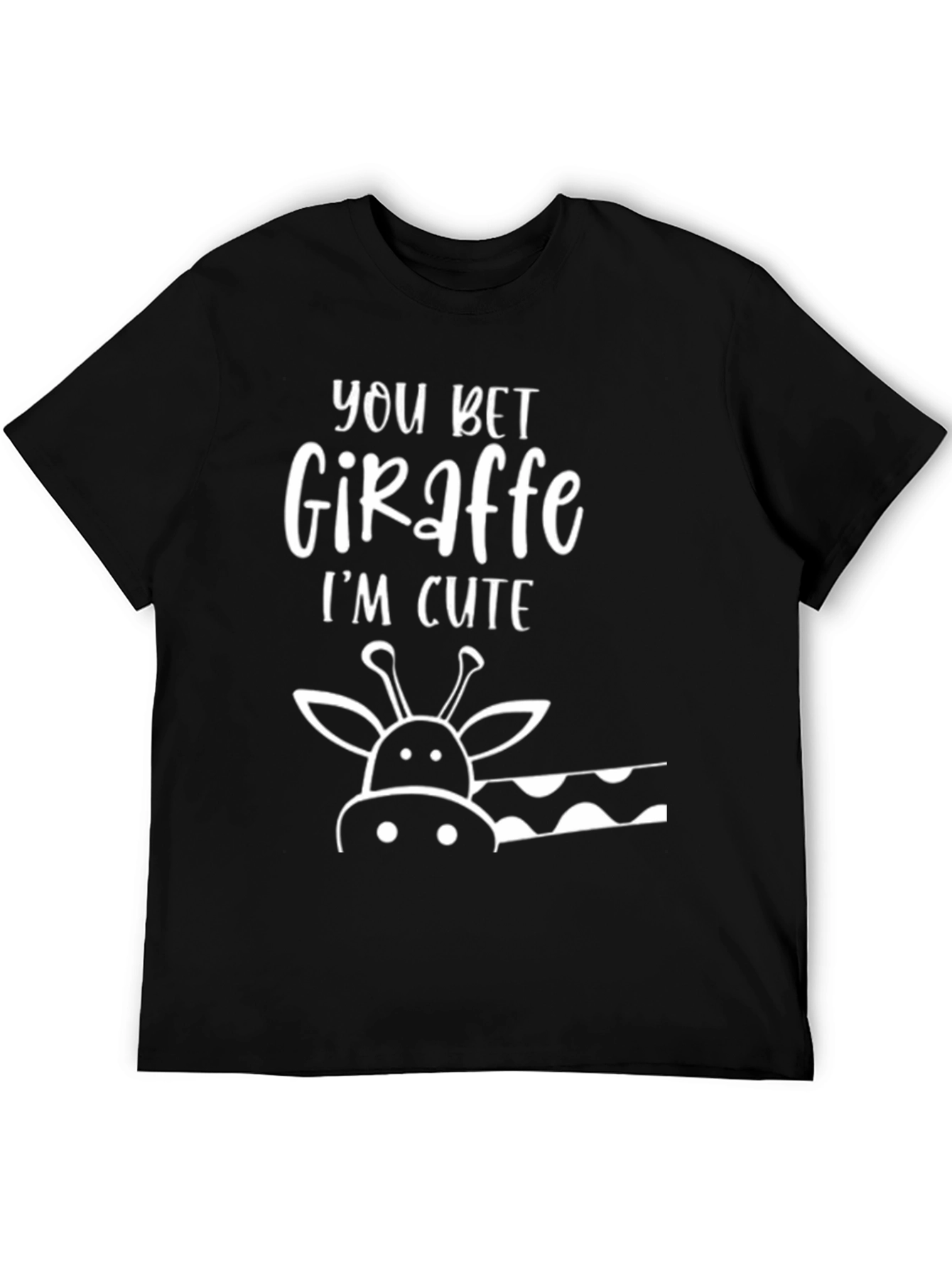 You Bet Giraffe Im Cute Black T-Shirt