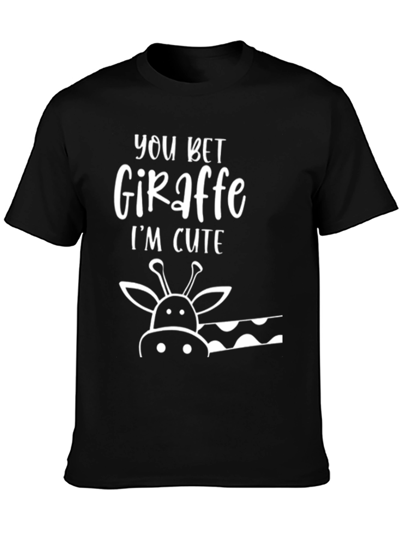 You Bet Giraffe Im Cute Black T-Shirt