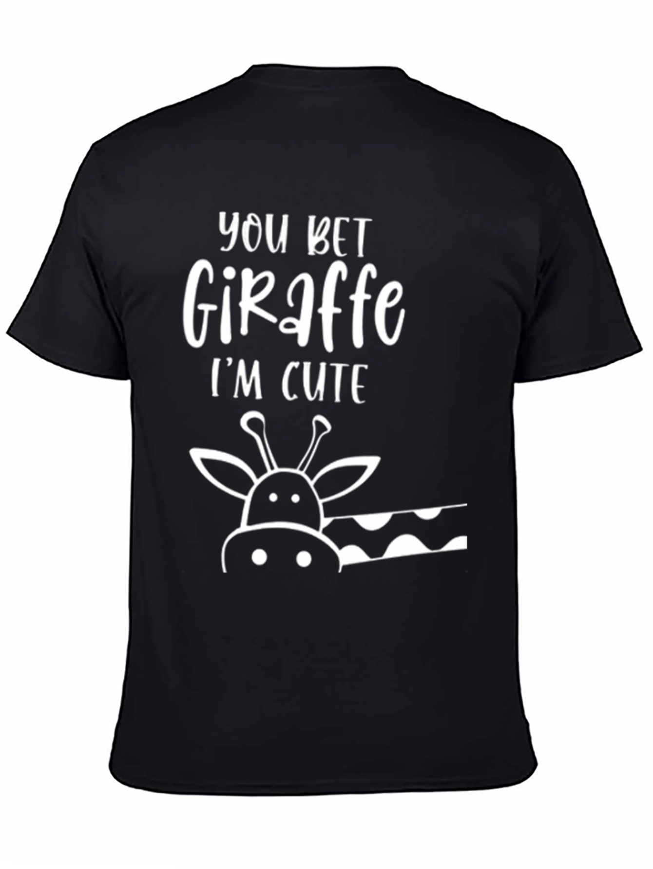 You Bet Giraffe Im Cute Black T-Shirt