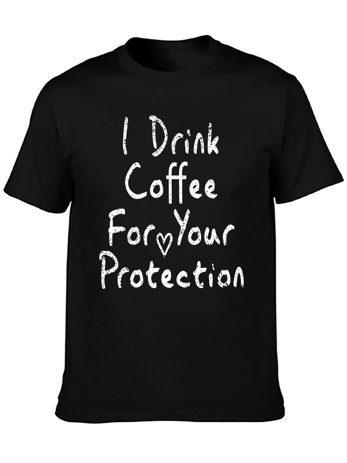 I Drink Coffee For Your Protection Black T-Shirt