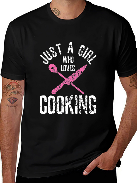 Just A Girl Who Loves Cooking T-Shirt - Novelty Chef Shirt