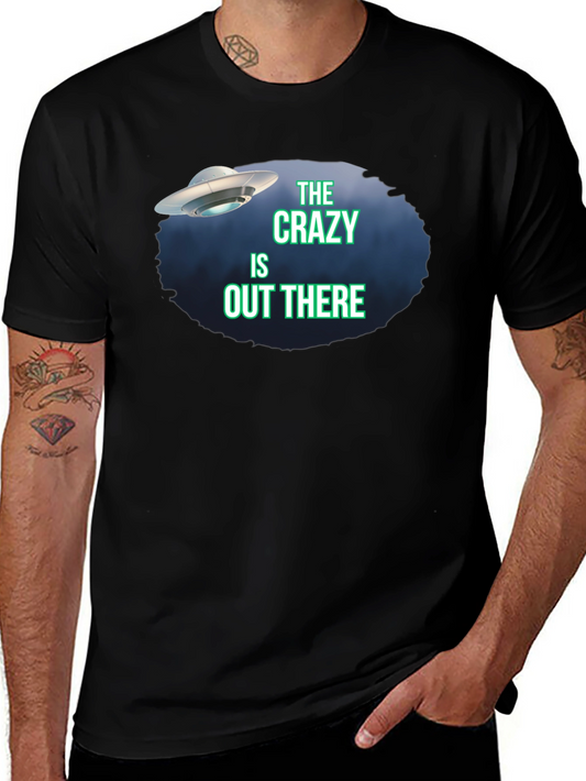 The Crazy Is Out There UFO Graphic Tee