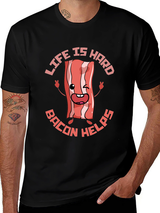 Life Is Hard Bacon Helps Funny T-Shirt
