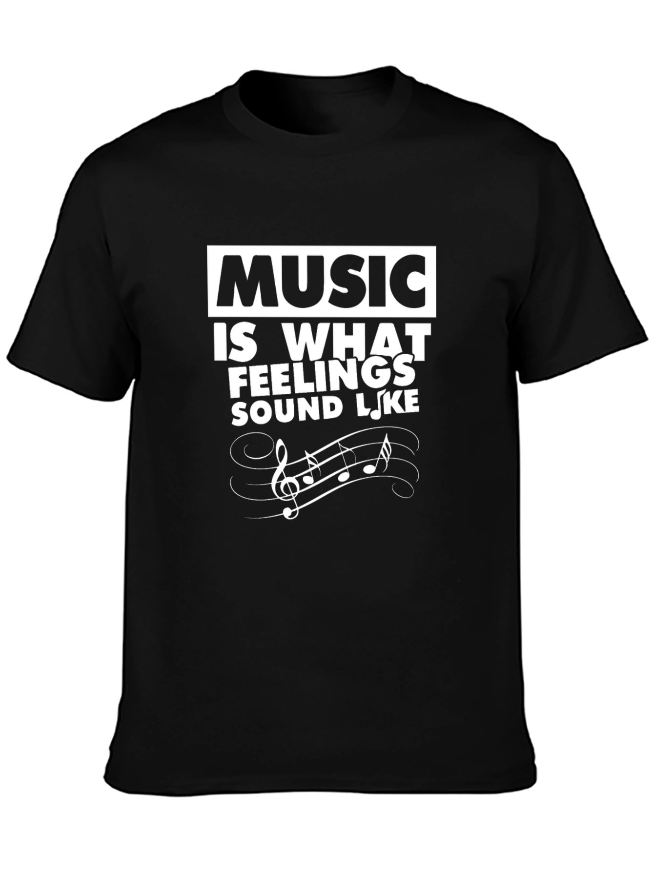 Music Is What Feelings Sound Like Black Tee