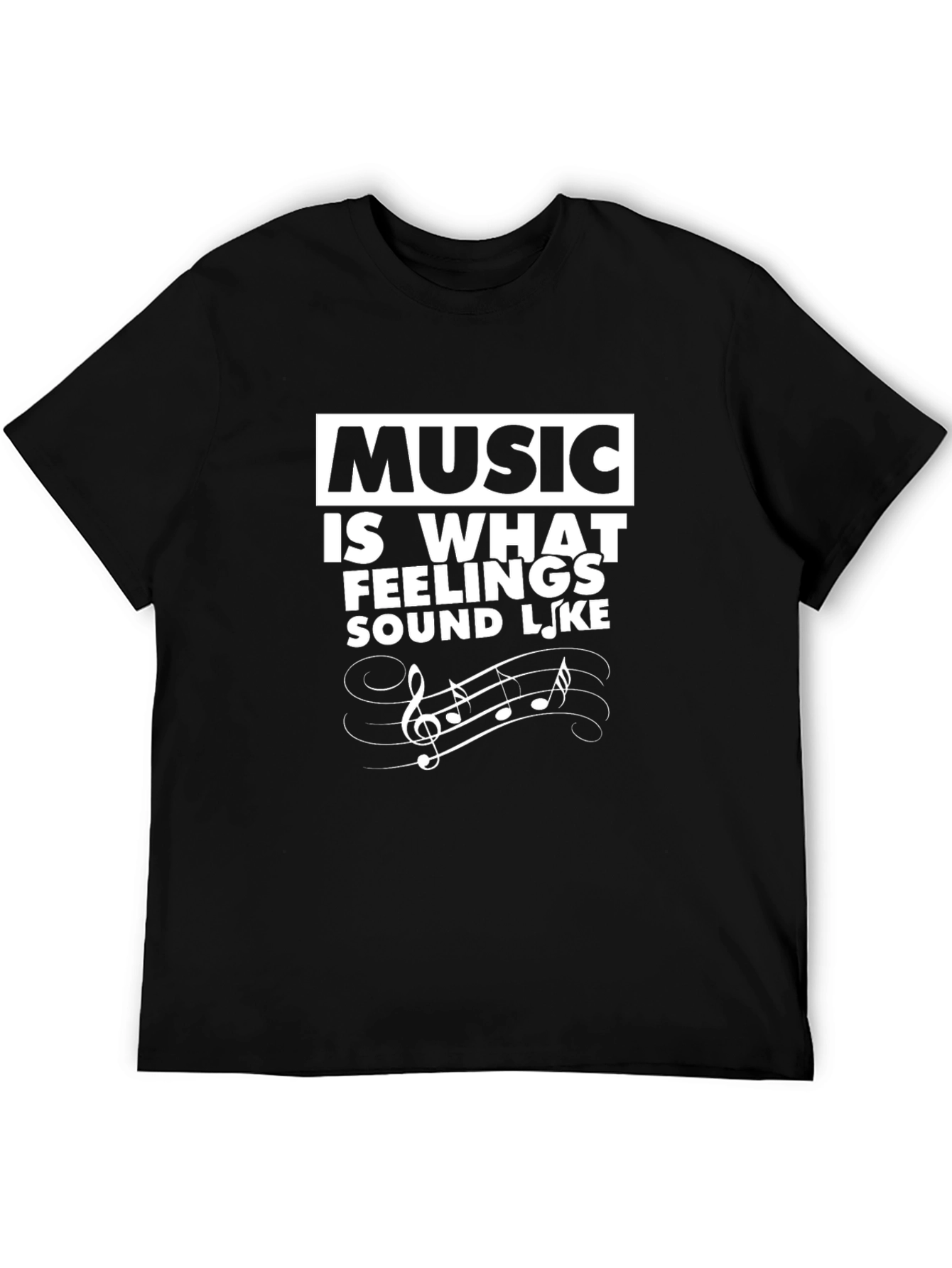 Music Is What Feelings Sound Like Black Tee