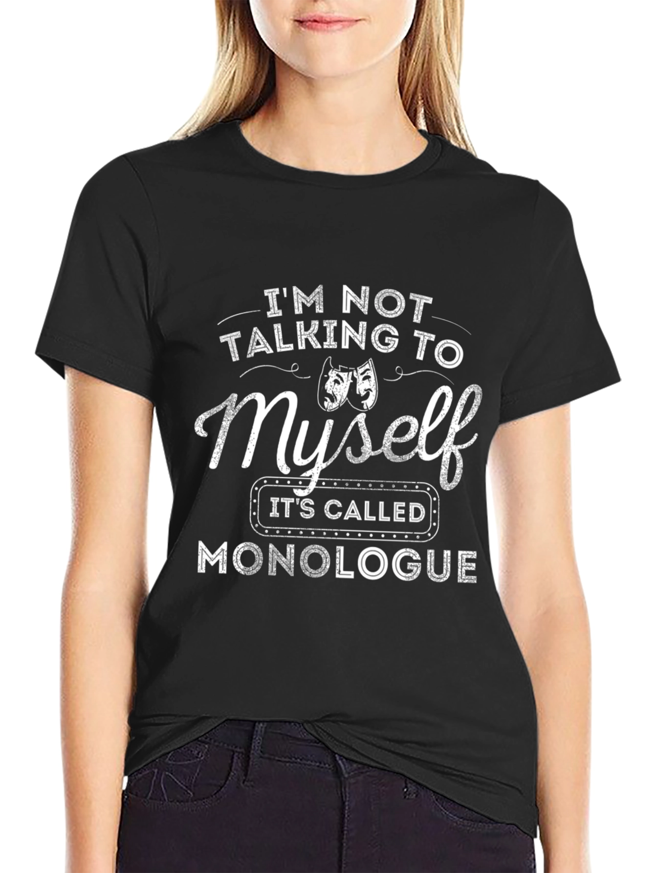 Monologue T-Shirt - Funny Theater Gift