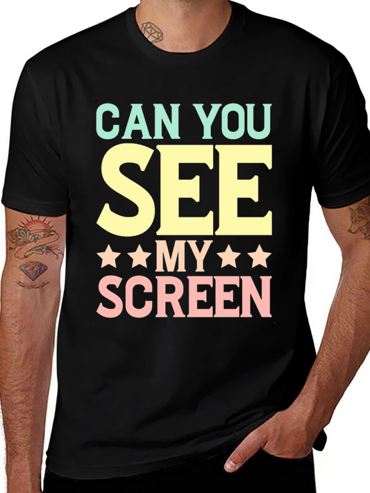 Can You See My Screen? Graphic T-Shirt