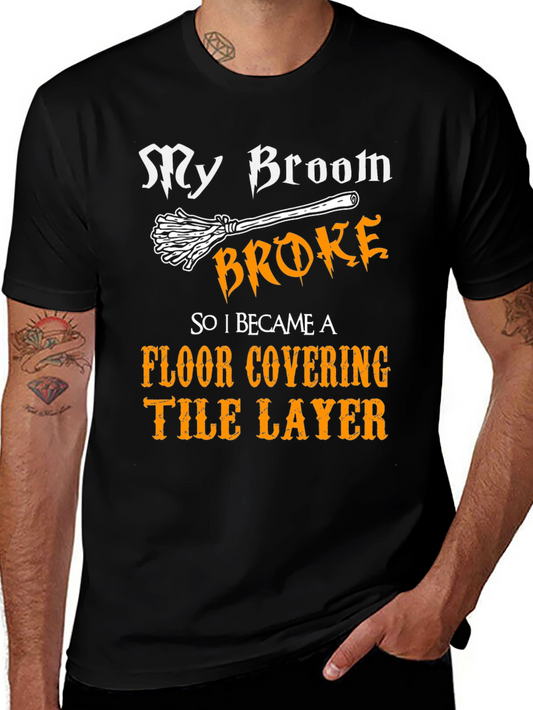 My Broom Broke T-Shirt Funny Tile Layer Tee