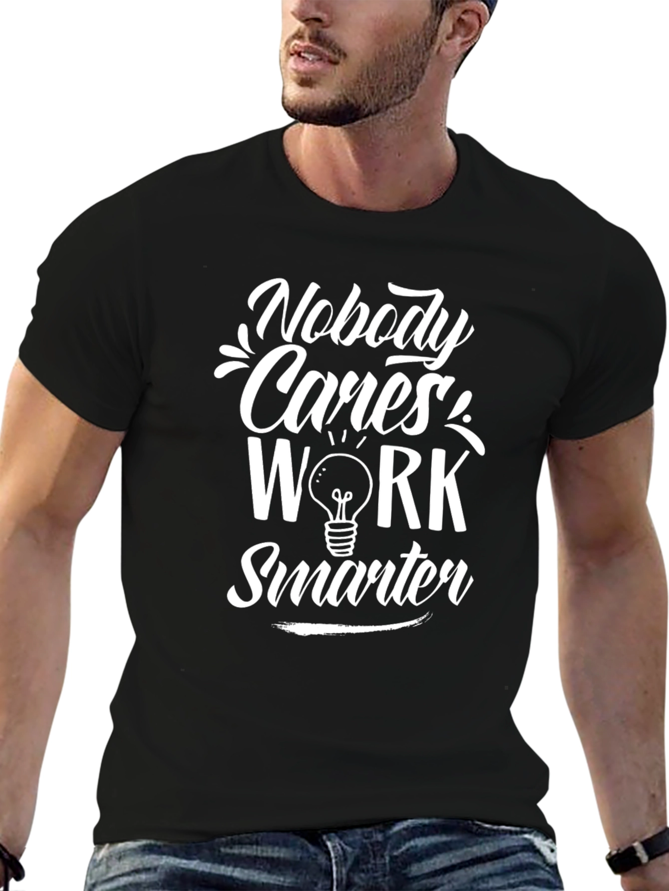 Nobody Cares Work Smarter Graphic T-Shirt