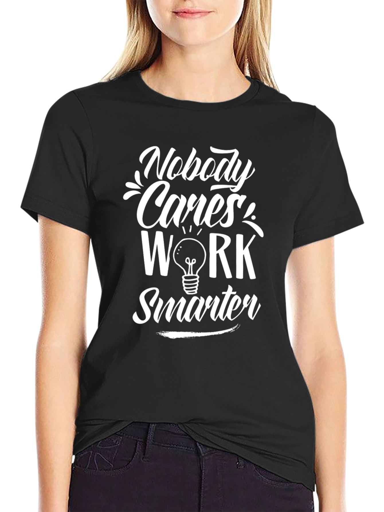 Nobody Cares Work Smarter Graphic T-Shirt