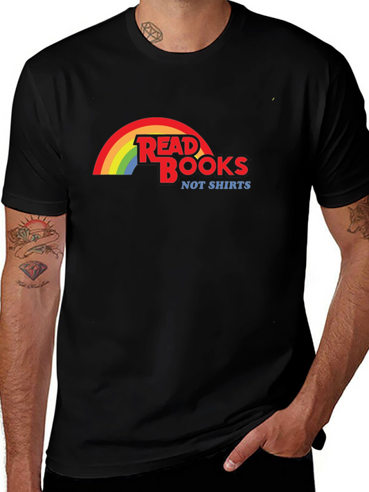 Read Books Not Shirts T-Shirt Rainbow Design
