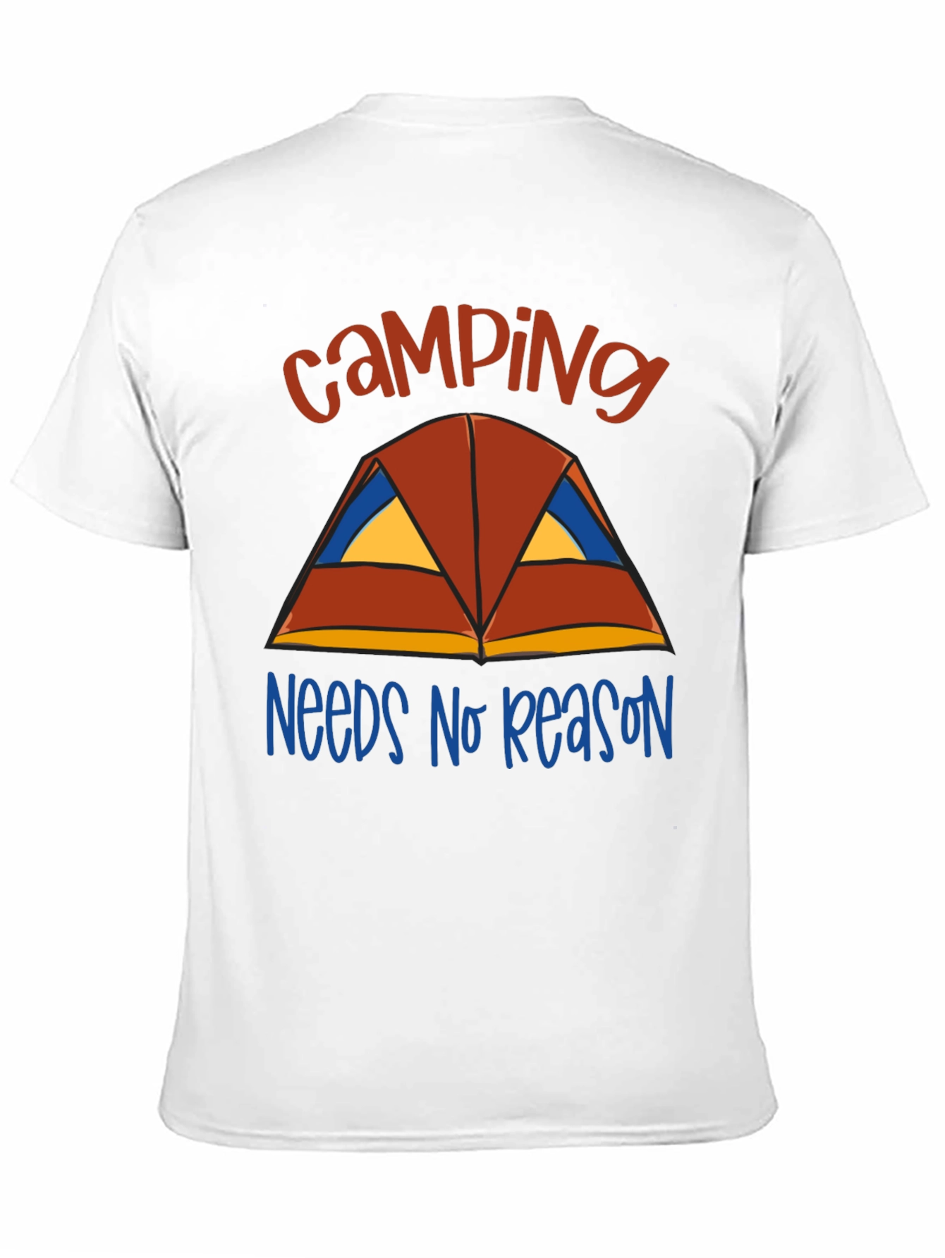 Camping Needs No Reason T-Shirt