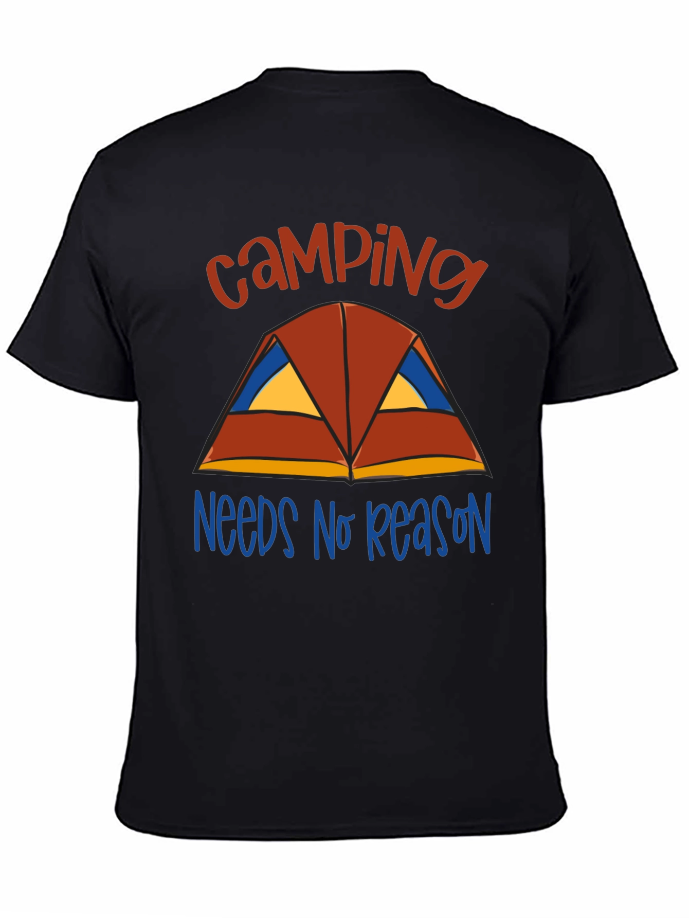 Camping Needs No Reason T-Shirt