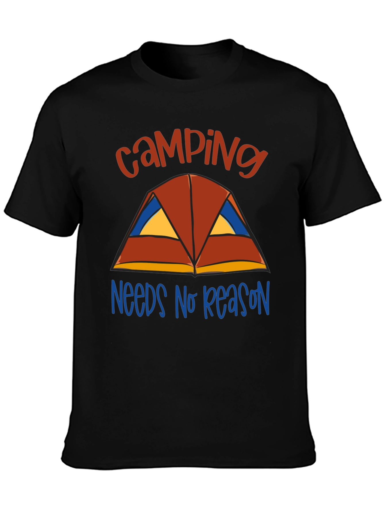 Camping Needs No Reason T-Shirt
