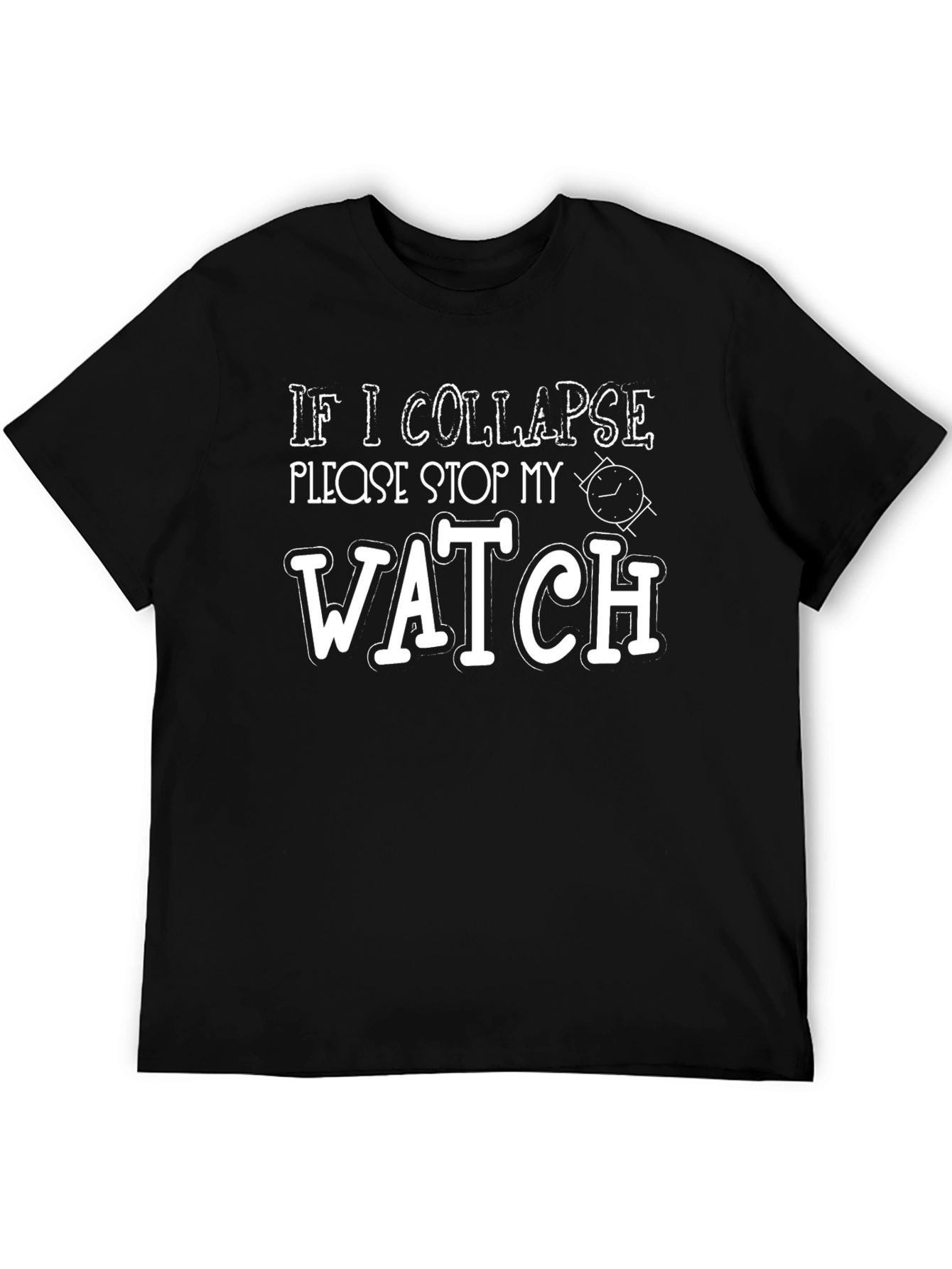 Funny Stop My Watch Graphic T-Shirt