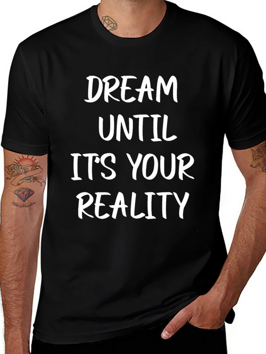 Dream Until Its Your Reality T-Shirt