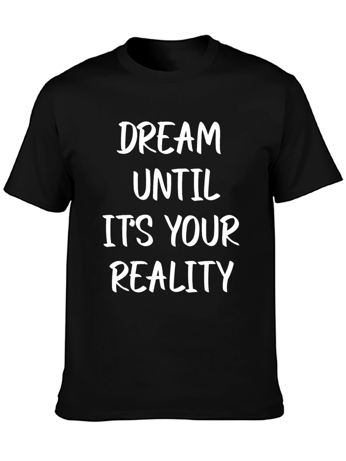 Dream Until Its Your Reality T-Shirt