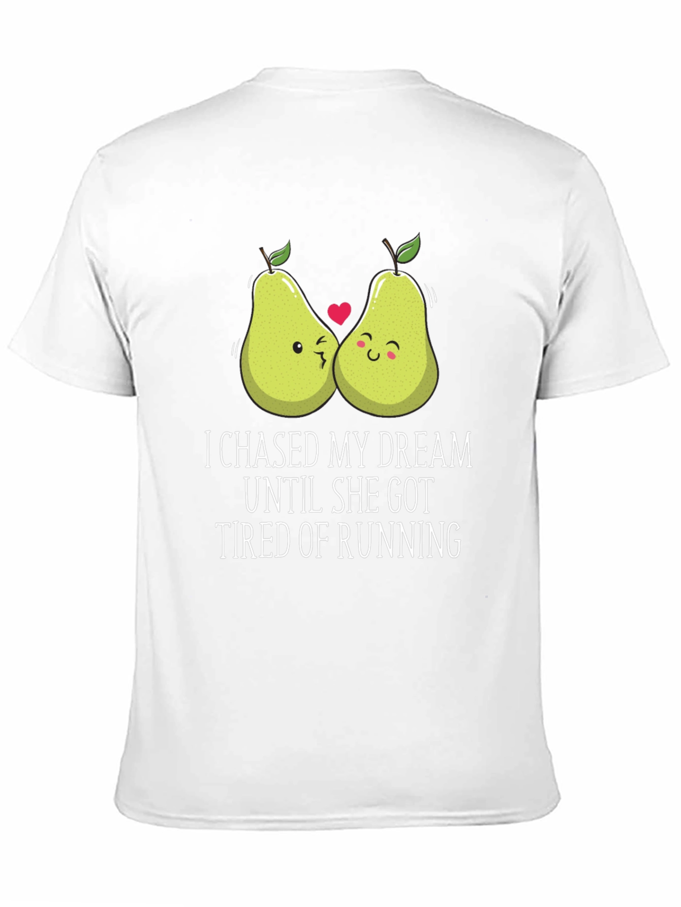 Funny Pear Couple T-Shirt: I Chased My Dream