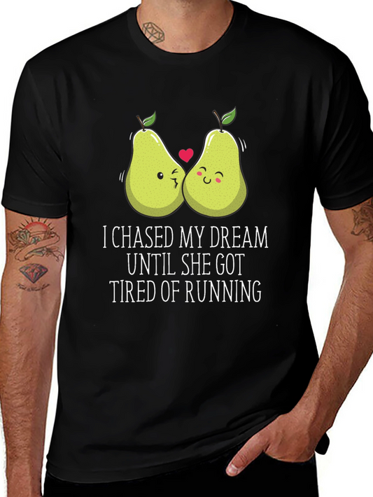 Funny Pear Couple T-Shirt: I Chased My Dream