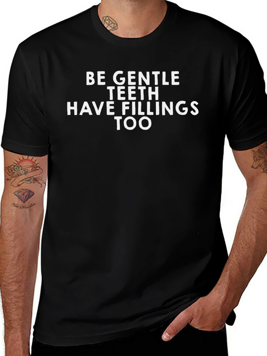Be Gentle Teeth Fillings T-Shirt
