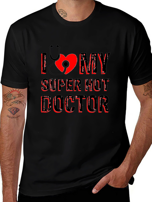 I Love My Super Hot Doctor Graphic T-Shirt
