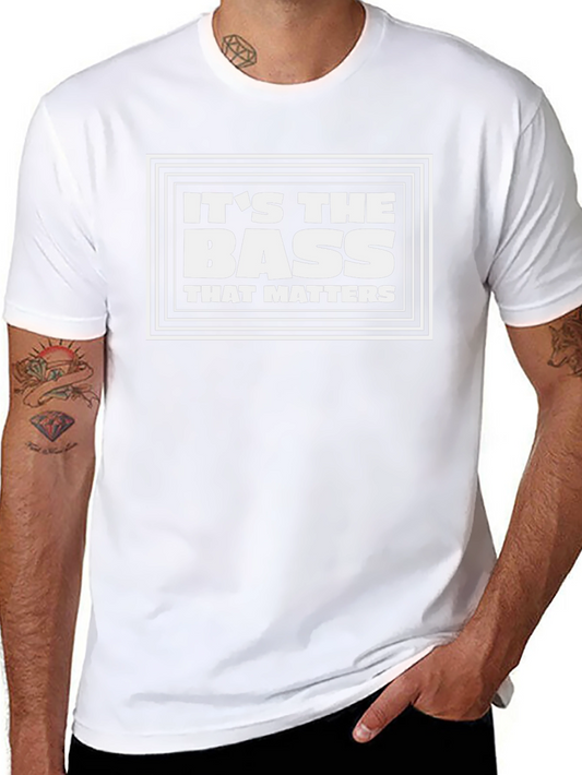 Its the Bass That Matters T-Shirt