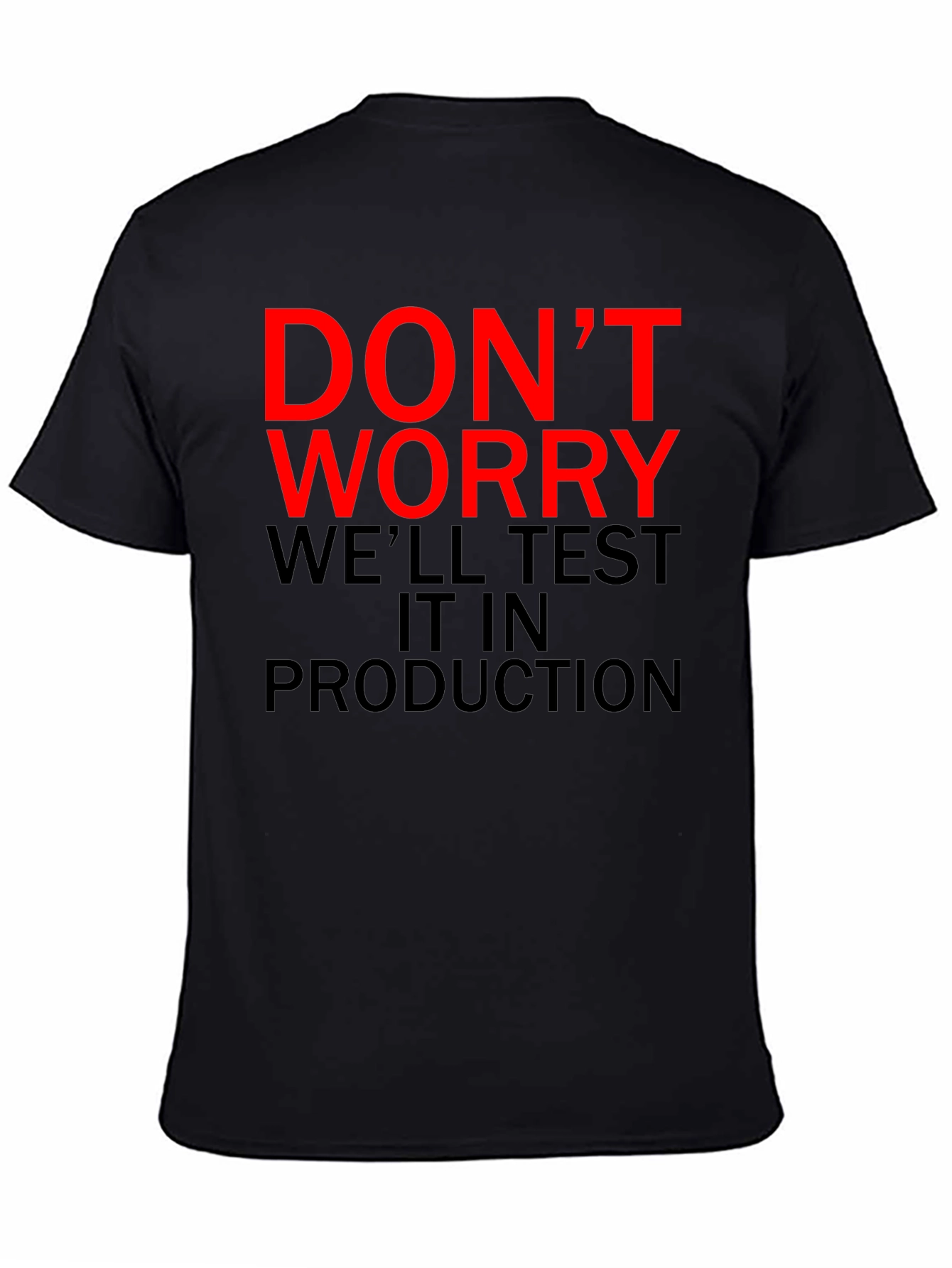 Dont Worry Test It In Production T-Shirt