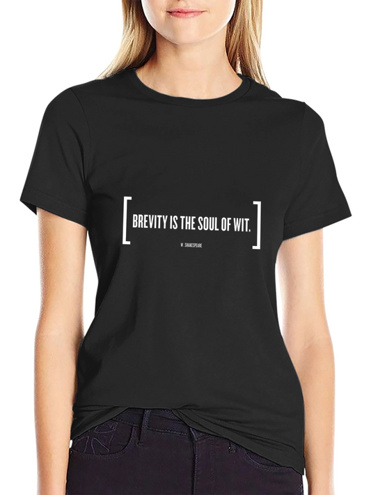 Brevity is the Soul of Wit T-Shirt