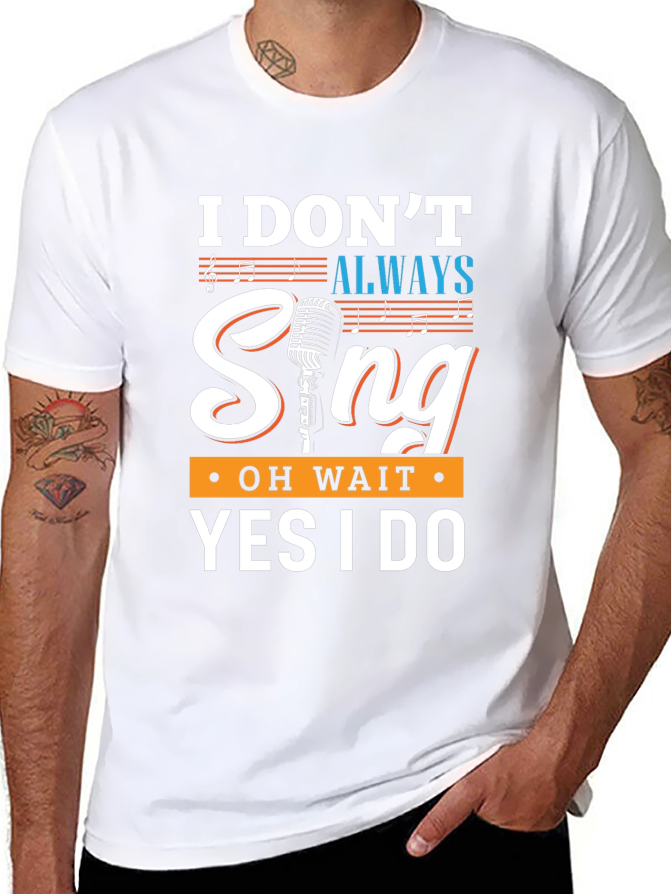 Funny Singer T-Shirt - I Dont Always Sing