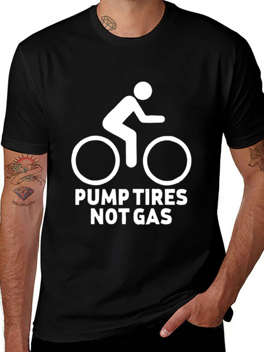 Pump Tires Not Gas T-Shirt