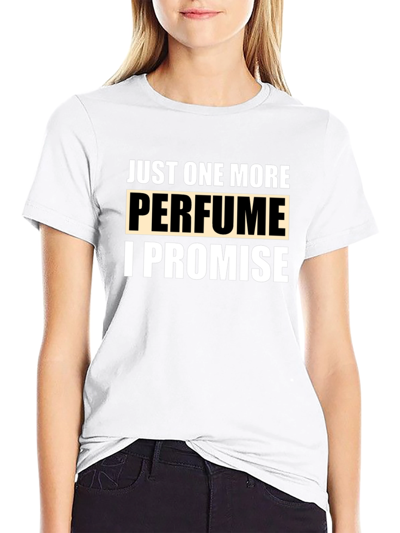 Just One More Perfume Promise T-Shirt