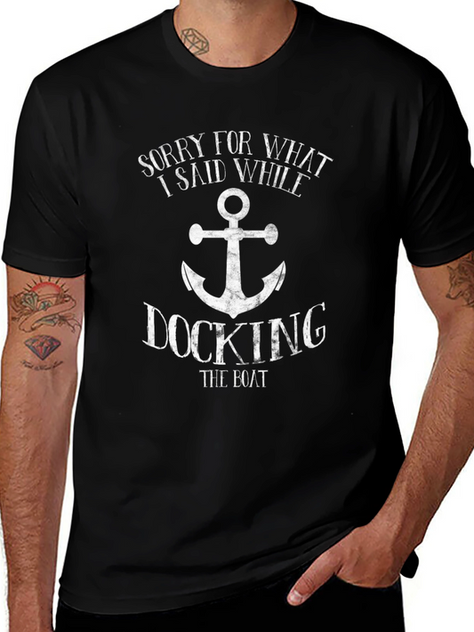 Sorry For What I Said While Docking The Boat T-Shirt