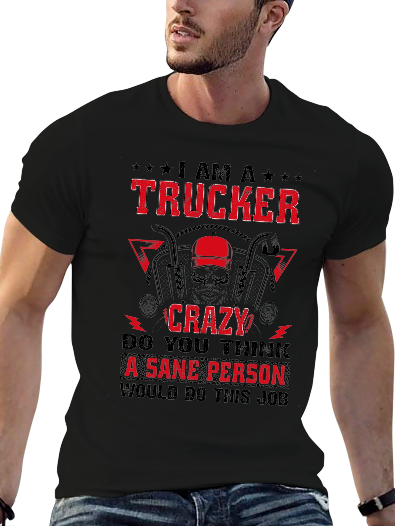 Trucker Crazy Sane Person Job T-Shirt