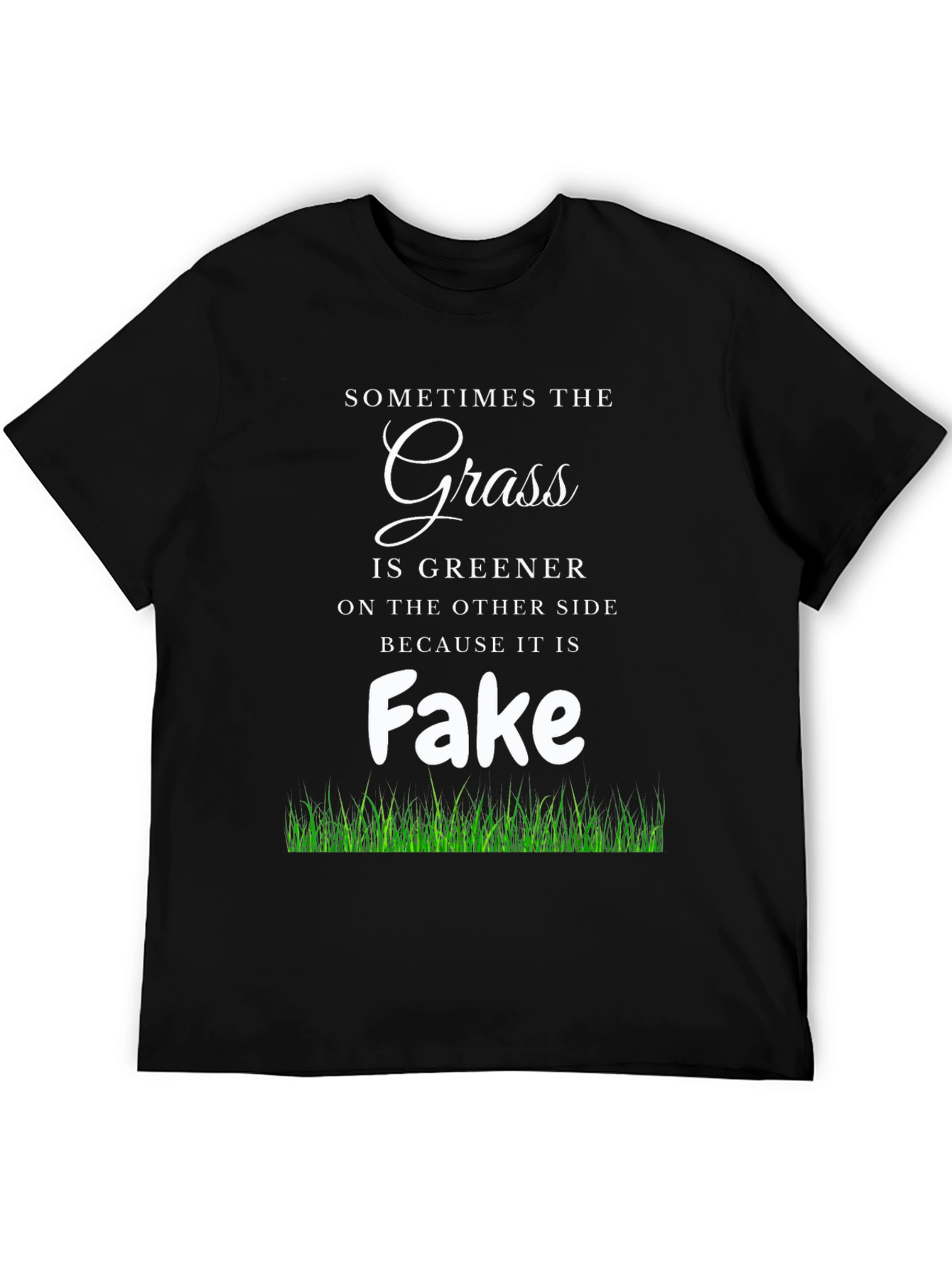 Sometimes The Grass Is Greener Funny T-Shirt
