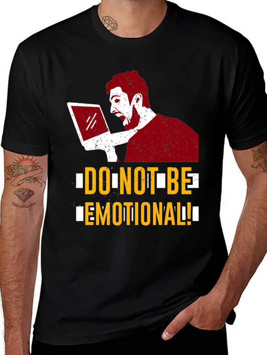 Do Not Be Emotional Graphic Tee