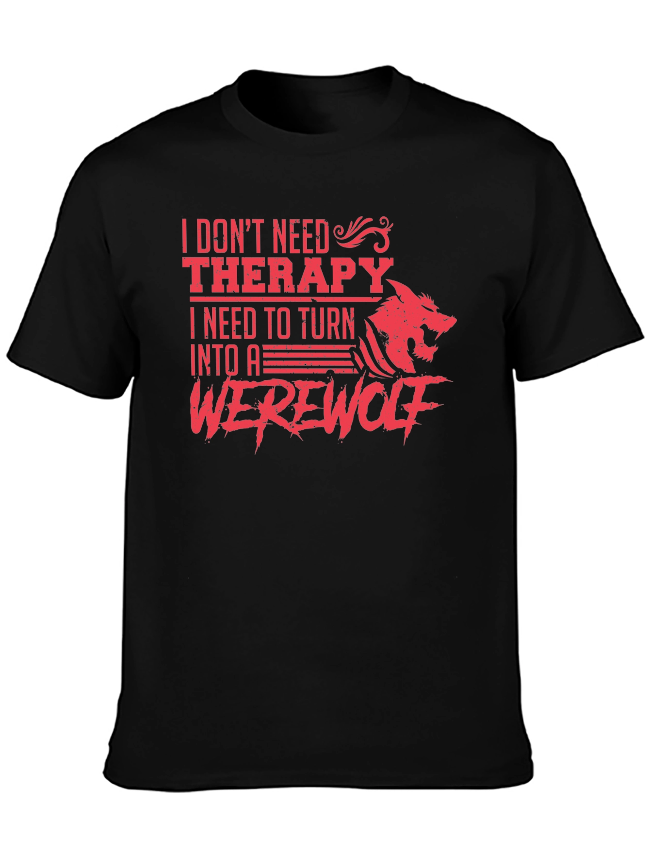 I Need to Turn Into A Werewolf T-Shirt