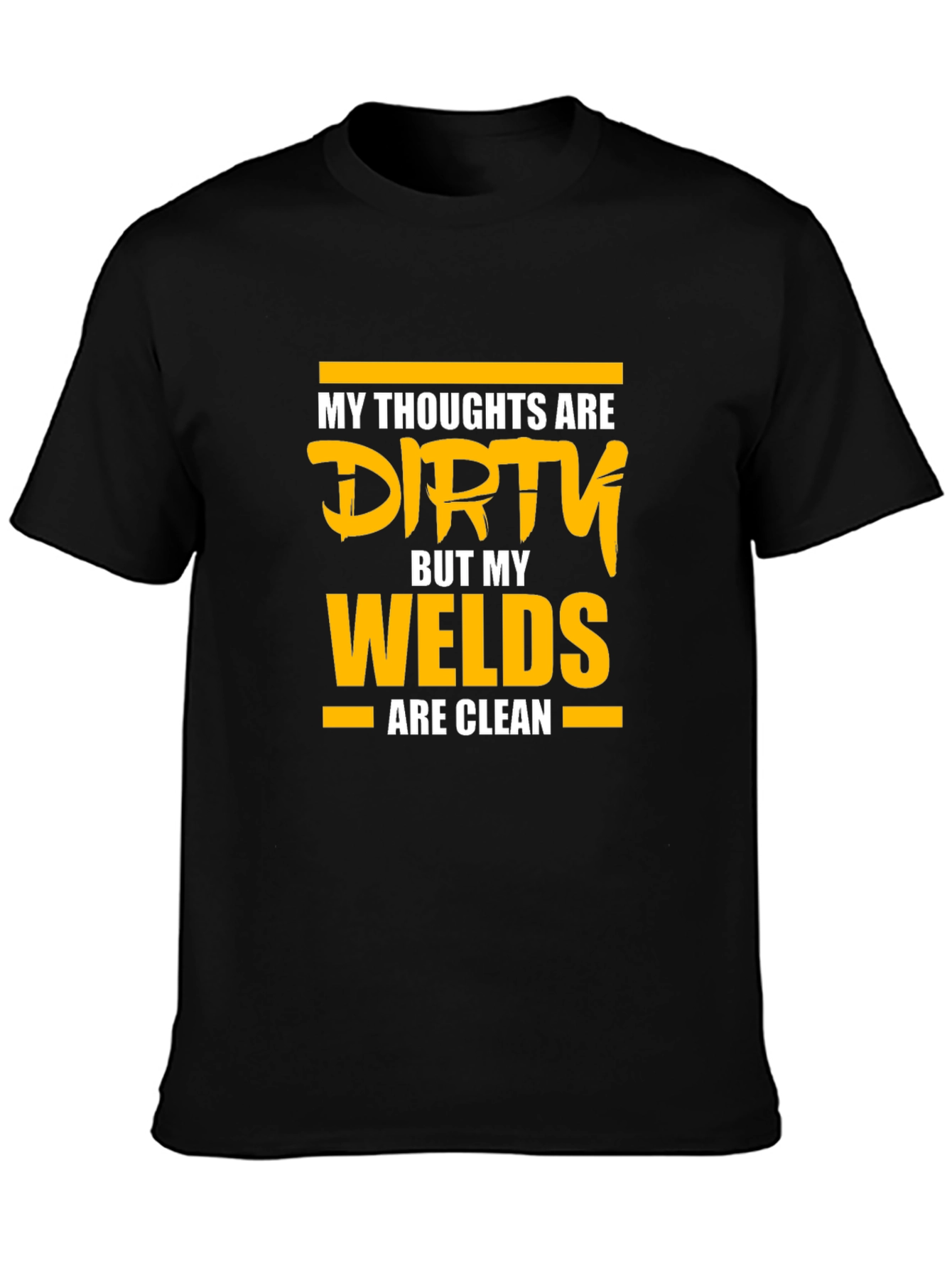 Dirty Thoughts Clean Welds Graphic T-Shirt