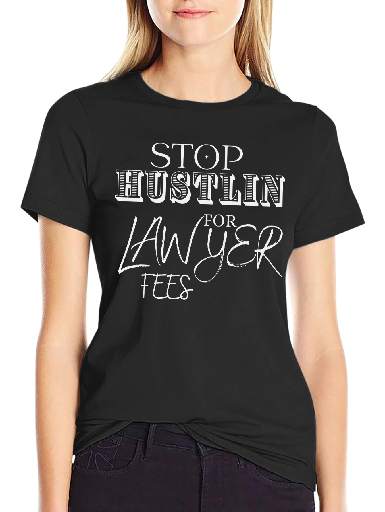 Stop Hustlin For Lawyer Fees Graphic Tee