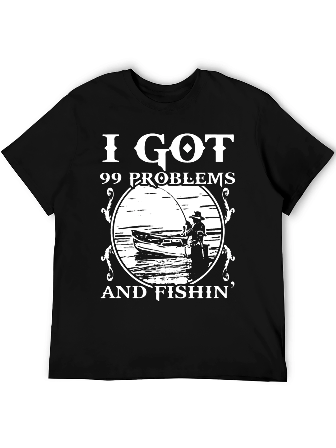 99 Problems Fishin T-Shirt