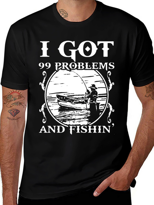 99 Problems Fishin T-Shirt