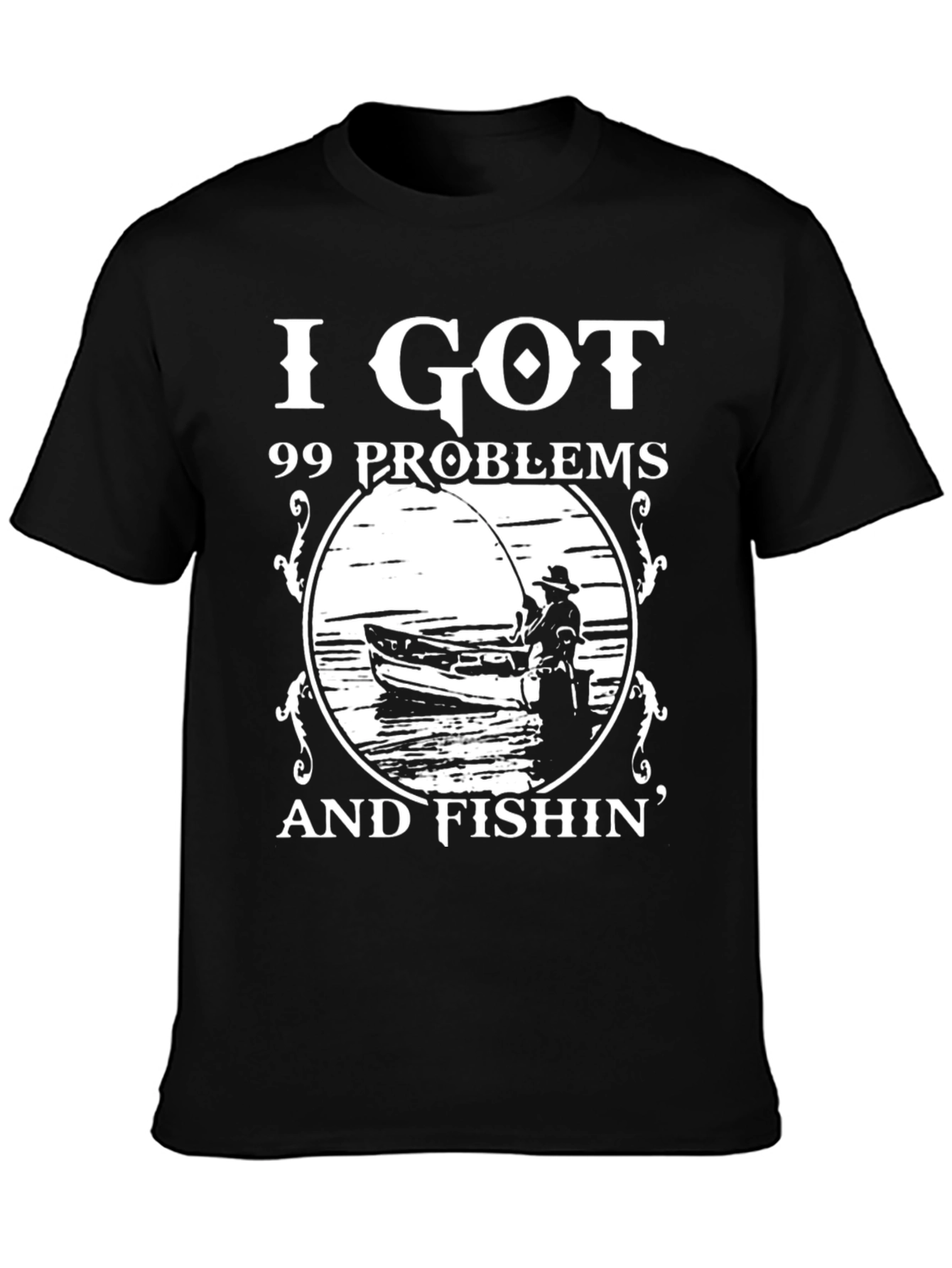99 Problems Fishin T-Shirt