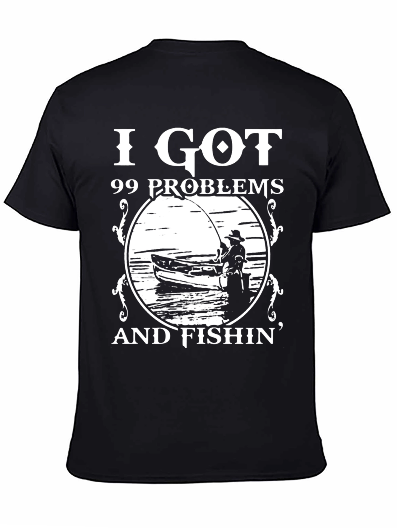 99 Problems Fishin T-Shirt