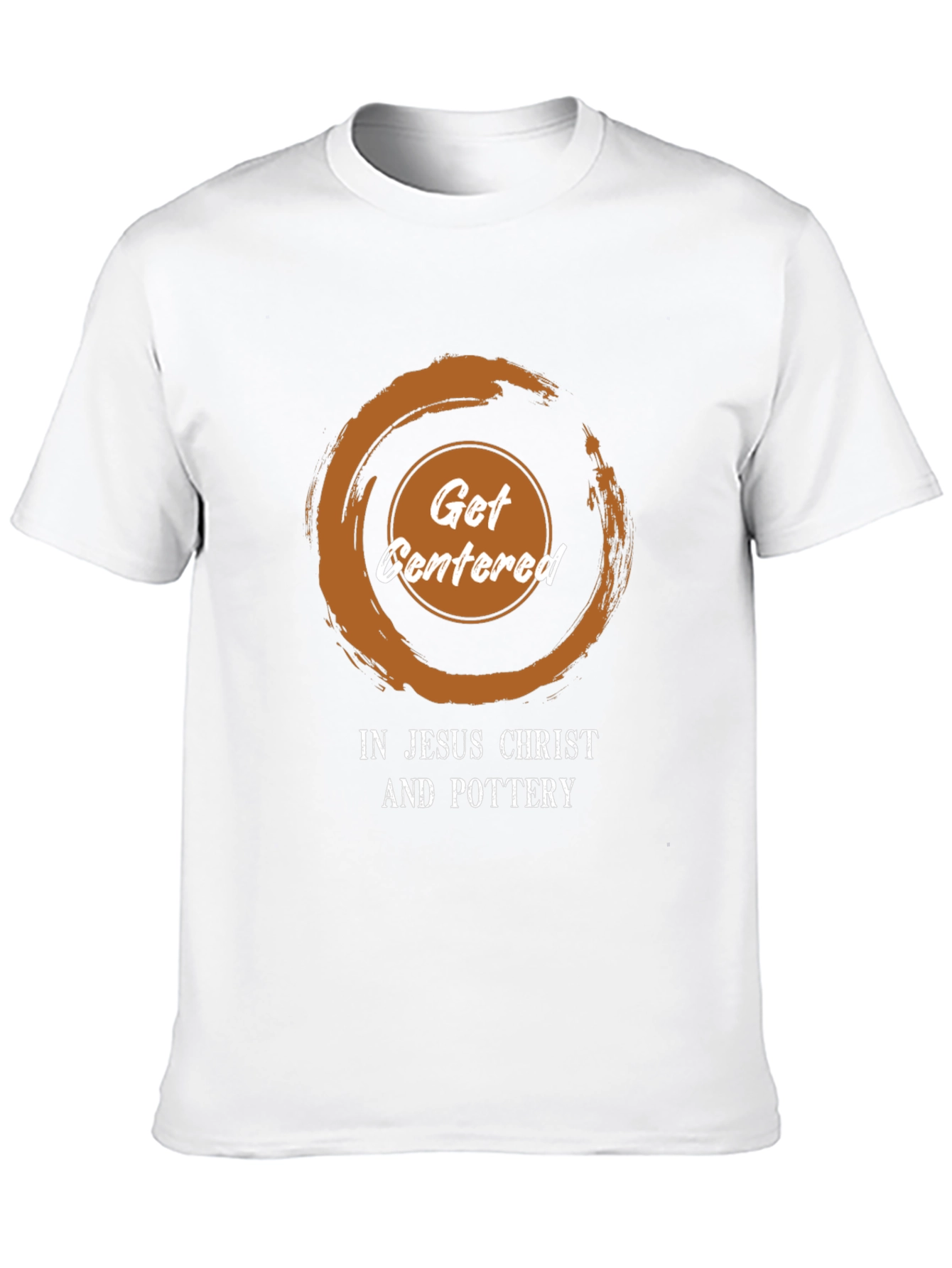 Get Centered T-Shirt - Jesus Christ and Pottery