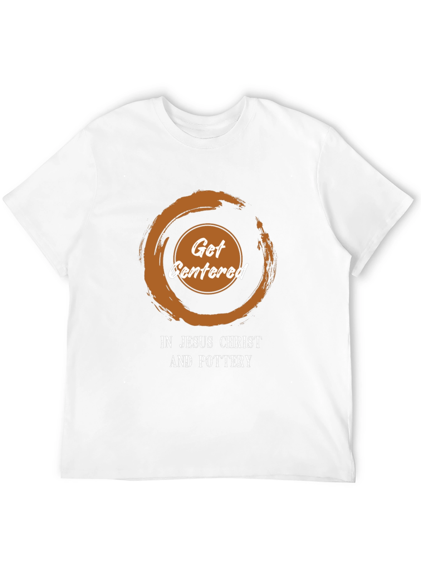 Get Centered T-Shirt - Jesus Christ and Pottery