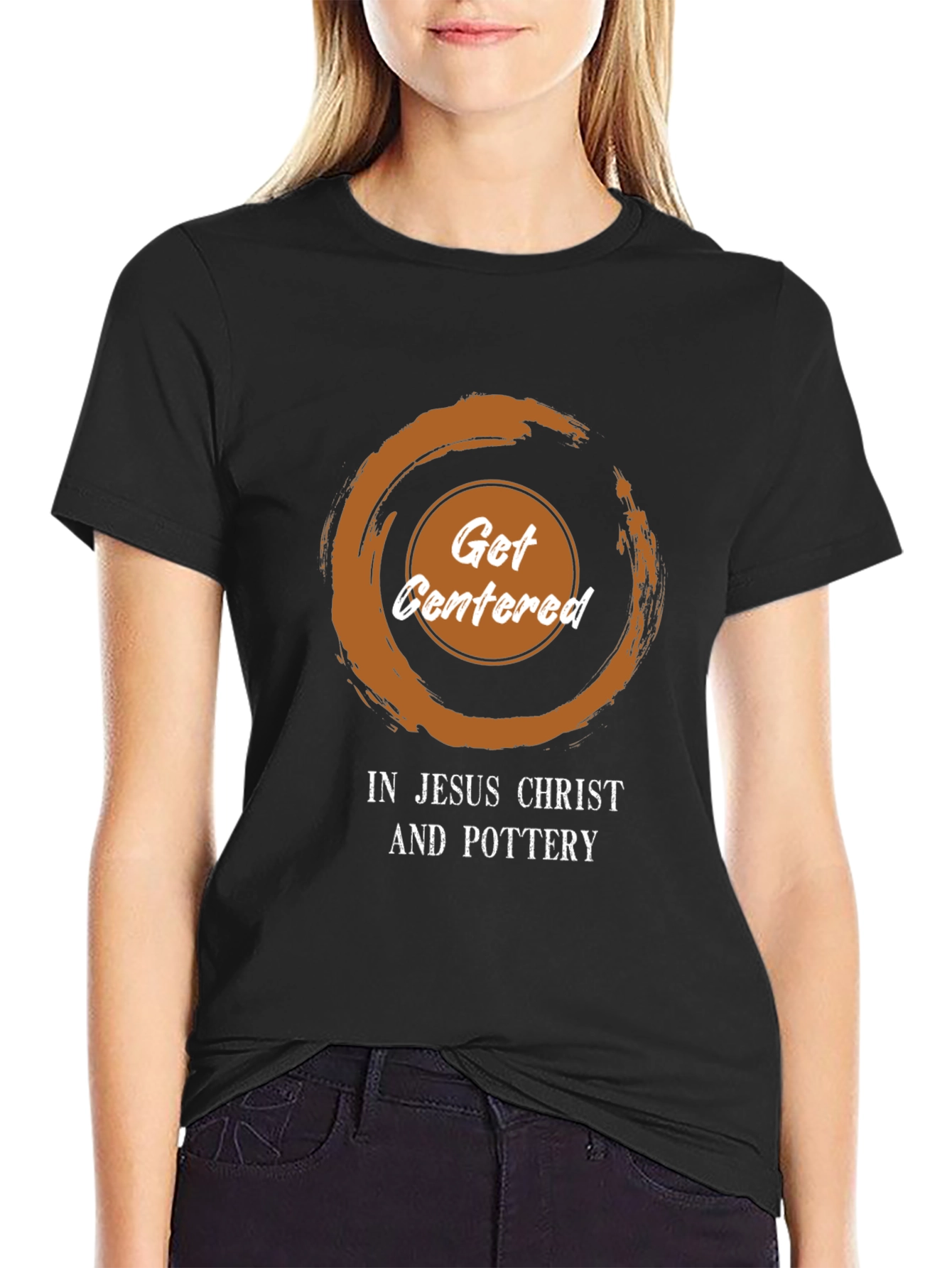 Get Centered T-Shirt - Jesus Christ and Pottery