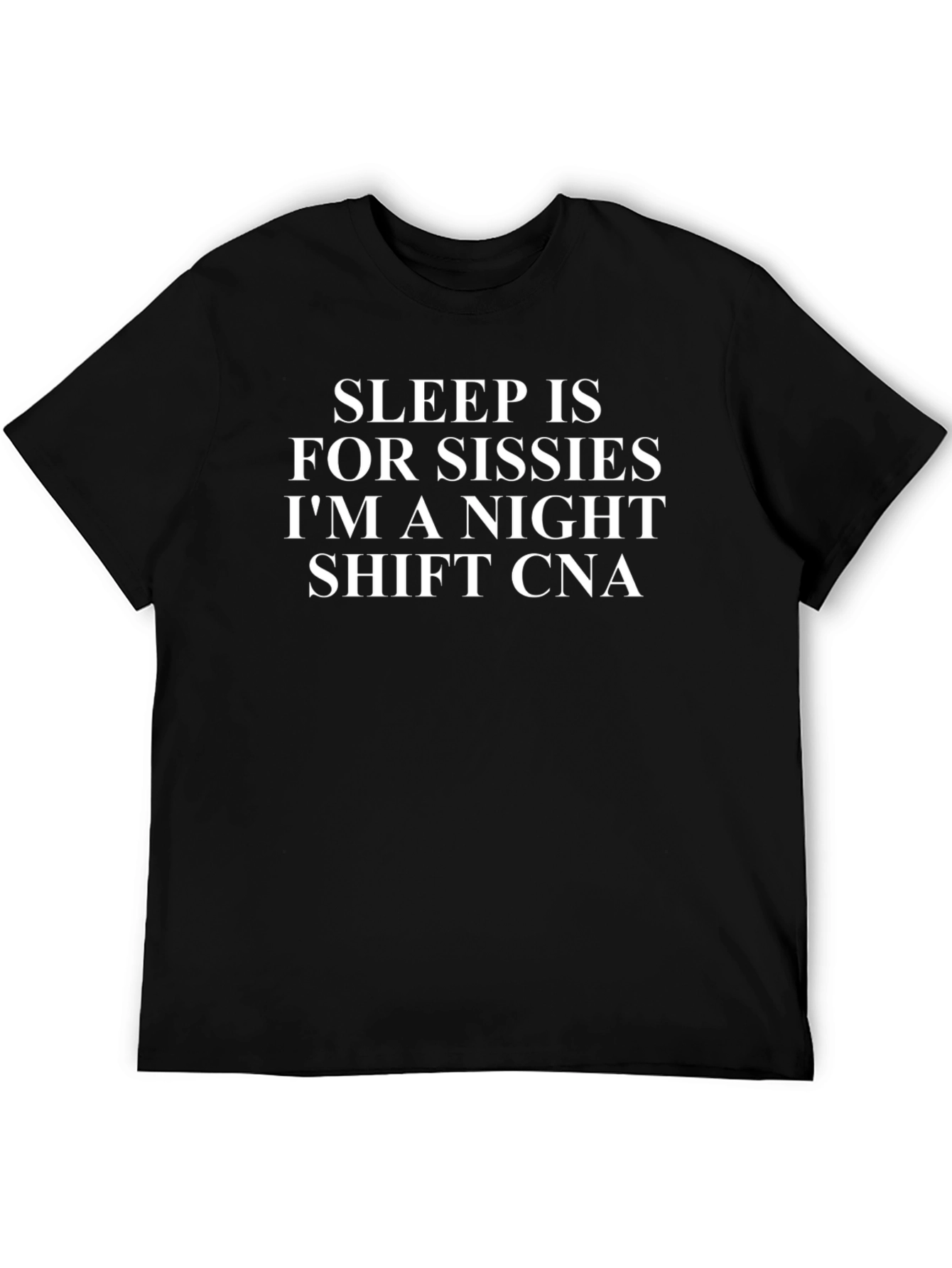 Sleep is for Sissies CNA T-Shirt